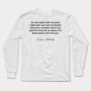 He who fights with monsters  - Friedrich Nietzsche Long Sleeve T-Shirt